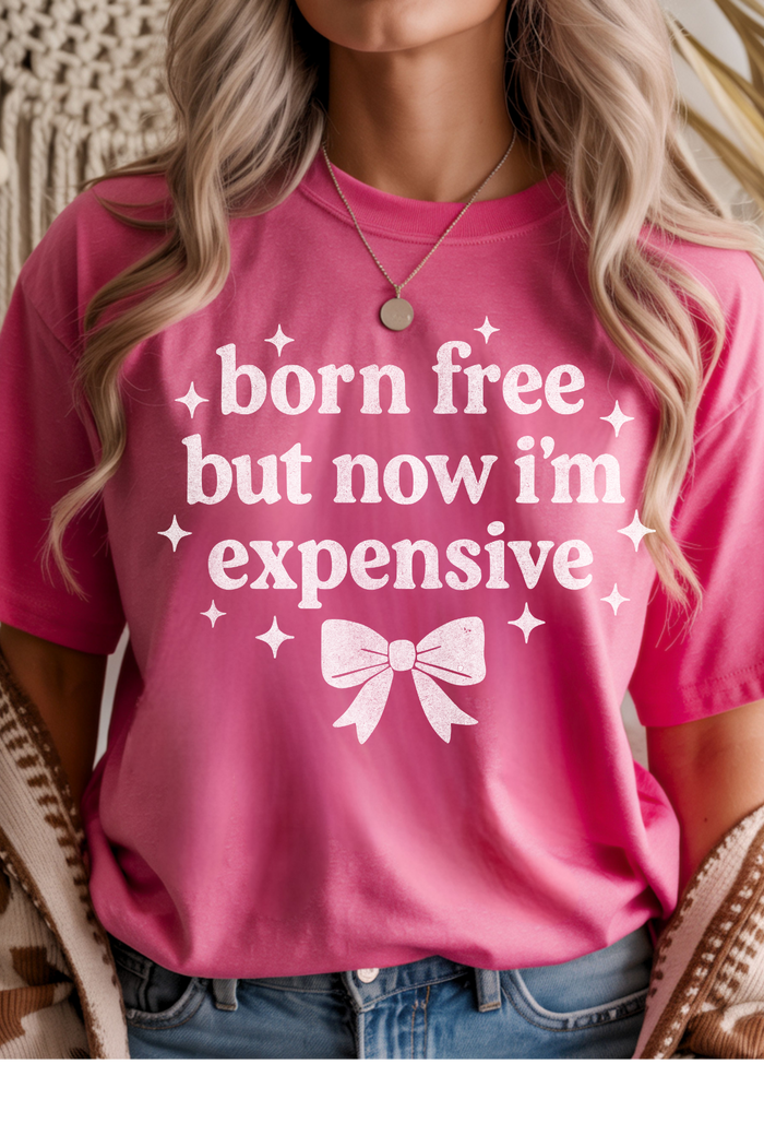 Born, Free, Now Expensive Graphic Tee