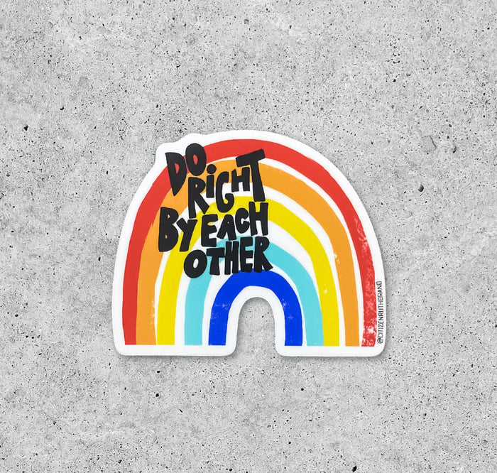 Do Right By Each Other Rainbow vinyl sticker