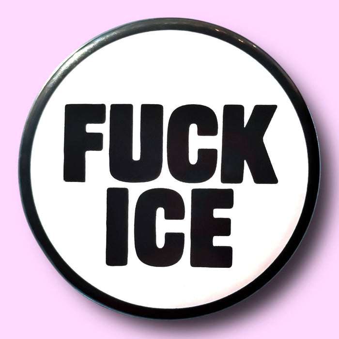 FUCK ICE (Button or Magnet!)