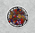 I Want Us All To Thrive  vinyl sticker