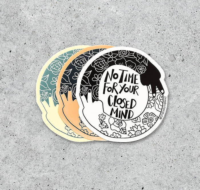 No Time For Your Closed Mind vinyl sticker