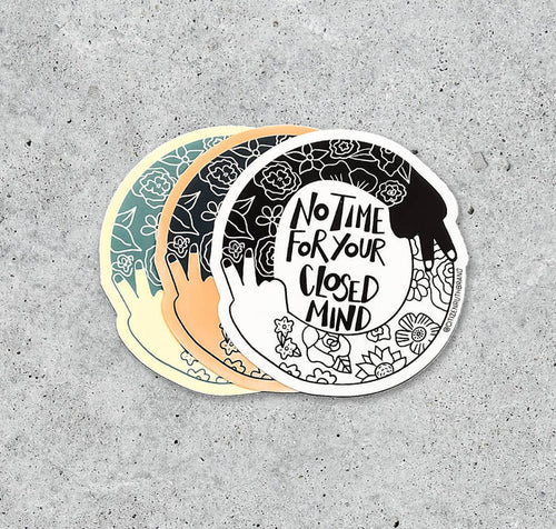 No Time For Your Closed Mind vinyl sticker