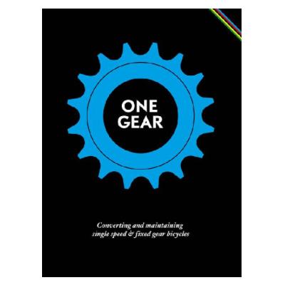 One Gear: Converting Single Speed And Fixed Gear