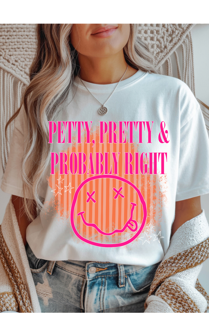 Petty, Pretty, Right Graphic Tee